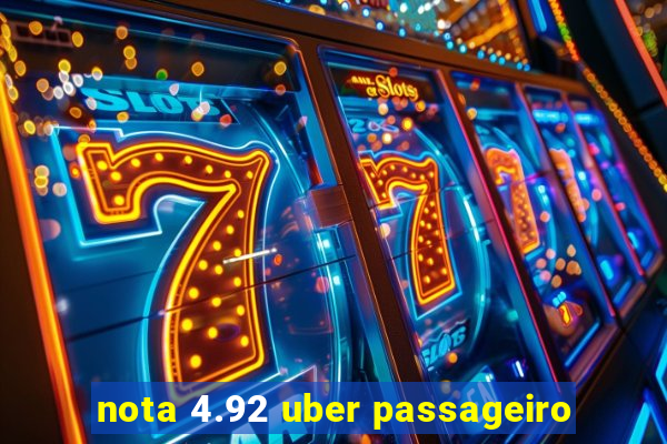 nota 4.92 uber passageiro